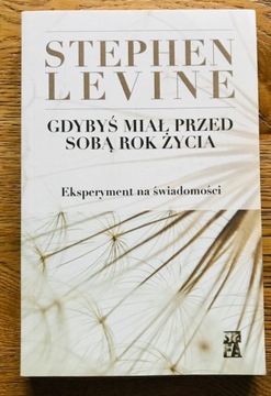 Stephen Levine Gdybyś miał przed sobą rok życia