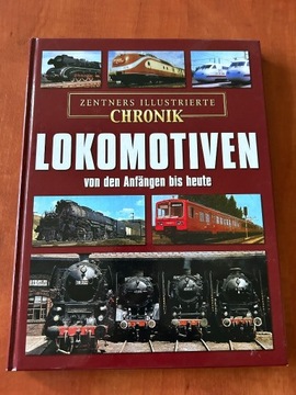 Lokomotiven Von den Anfängen bis Heute Zentners illustrierte Chronik