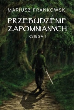 Przebudzenie Zapomnianych Księga 1 Mariusz Frankowski 