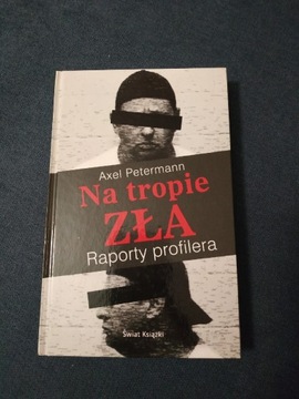 Axel Petermann - Na tropie zła.Raporty profilera