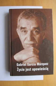 Gabriel Garcia Marquez Życie jest opowieścią