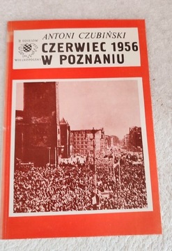 Czerwiec 1956 w Poznaniu - Antoni Czubiński 