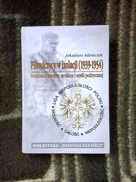 Piłsudczycy w izolacji 1939 - 1954 - Arkadiusz Adamczyk