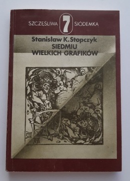 Stanisław K. Stopczyk - Siedmiu wielkich grafików
