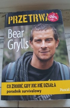 Książka Bear Grylls "Co zrobić gdy nic nie działa"