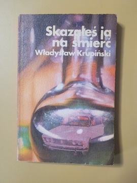 Skazałeś ją na śmierć Władysław Krupiński