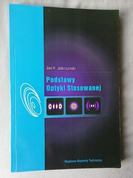 PODSTAWY OPTYKI STOSOWANEJ Jan K. Jabczyński