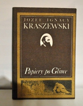 Papiery po Glince Józef Ignacy Kraszewski