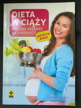 Dieta w ciąży. Zdrowe przepisy na 9 miesi +GRATIS