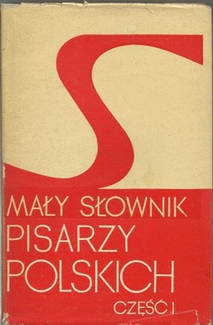 Mały słownik pisarzy polskich, cz. I