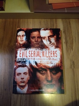 Evil Serial Killers: In The Minds of Monsters 