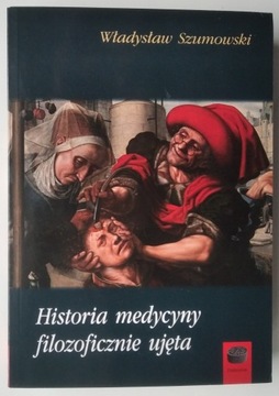 Historia medycyny filozoficznie ujęta W. Szumowski