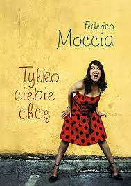 TYLKO CIEBIE CHCĘ - FEDERICO MOCCIA