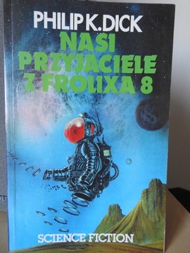 Philip K Dick Nasi przyjaciele z Frolixa 8