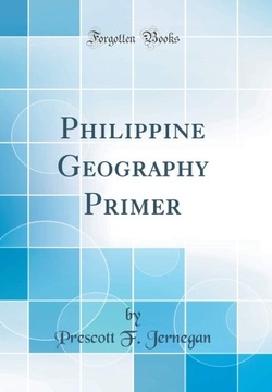 Philippine Geography Primer by Prescott F Jernegan