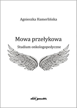 Agnieszka Hamerlińska. Mowa przełykowa.