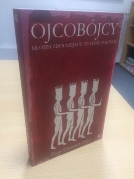 P. Gruszczyński: Ojcobójcy / Lupa, Warlikowski...