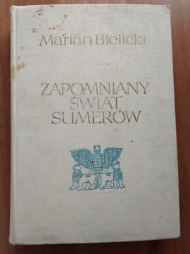 ZAPOMNIANY ŚWIAT SUMERÓW Marian Bielicki