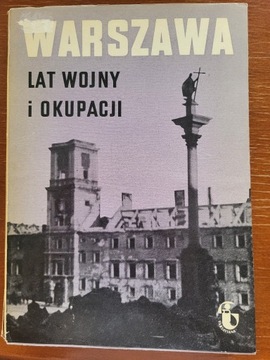 WARSZAWA LAT WOJNY I OKUPACJI 1939-1944 ZESZYT 1