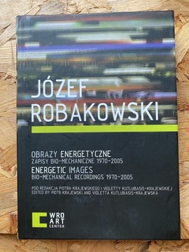 Józef Robakowski Obrazy energetyczne