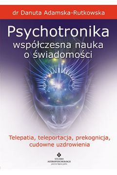  Psychotronika współczesna nauka o świadomości 