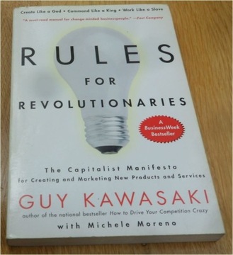 RULES FOR REVOLUTIONARIES Guy Kawasaki