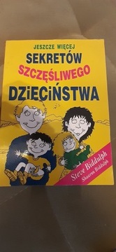 Jeszcze więcej sekretów szczęśliwego dzieciństwa