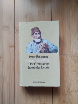 P. Rosegger - Der Gottsucher & Jakob der Letzte