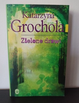 Zielone drzwi. Katarzyna Grochola 