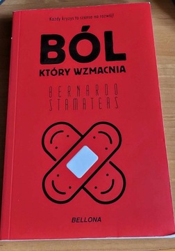 Ból Który Wzmacnia - Bernardo Stamateas.