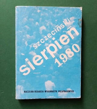 Szczeciński Sierpień 1980 Babiński Sokalski i inni