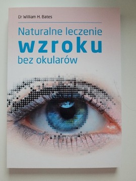 Naturalne leczenie wzroku bez okularów, W.H.Bates