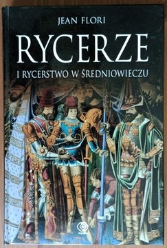 Jean Flori: Rycerze i rycerstwo w średniowieczu