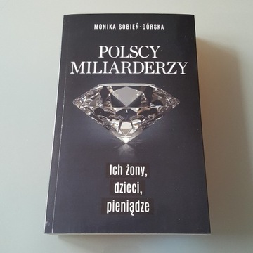 Polscy miliarderzy Ich żony, dzieci, pieniądze