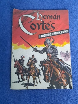 Hernan Cortes i podbój Meksyku wydanie 1
