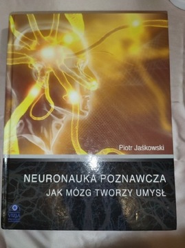 Neuronauka poznawcza jak mózg tworzy umysł