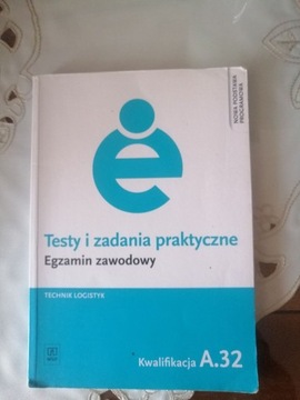 Testy i zadania praktyczne technik logistyk A.32