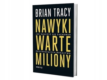 NAWYKI WARTE MILIONY - BRAIN TRACY