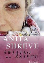 ANITA SHREVE - ŚWIATŁO NA ŚNIEGU