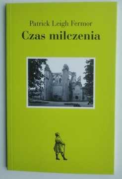 Czas milczenia - Patrick Leigh Fermor