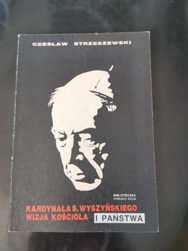 Kardynała S. Wyszyńskiego Wizja Kościoła i Państwa