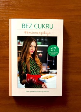 Katarzyna Burzynska-Sychowicz Bez cukru 