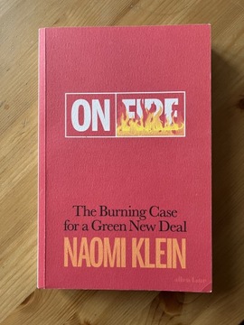 Naomi Klein. ON FIRE