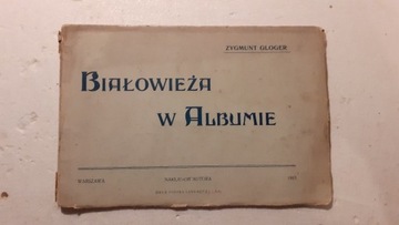 GLOGER ZYGMUNT. Białowieża w albumie. W-wa 1903