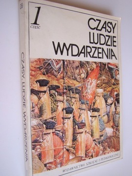 Czasy - Ludzie - Wydarzenia. Część I do roku 1975