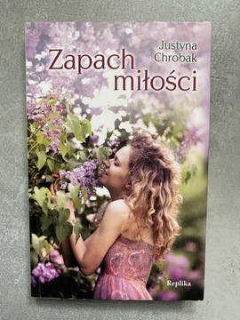 JUSTYNA CHROBAK, ZAPACH MIŁOŚCI