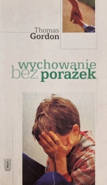 Wychowanie bez porażek Thomas Gordon