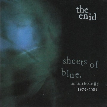 The Enid SHEETS OF BLUE. AN ANTHOLOGY 1975 - 2004