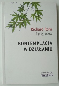 Kontemplacja w działaniu - Richard Rohr 