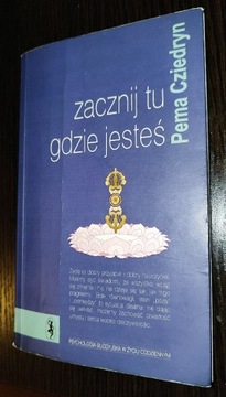 Zacznij tu gdzie jesteś - Pema Cziedryn